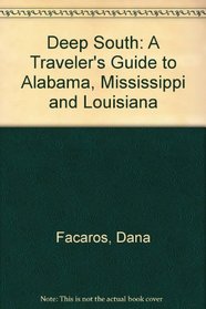 Deep South: A Traveler's Guide to Alabama, Mississippi and Louisiana