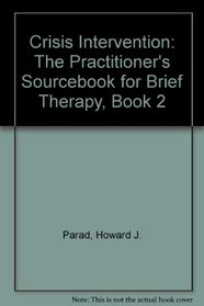Crisis Intervention: The Practitioner's Sourcebook for Brief Therapy, Book 2