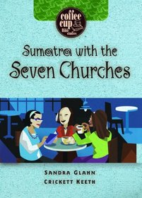 Sumatra with the Seven Churches (Coffee Cup Bible Study) (Coffee Cup Bible Studies)