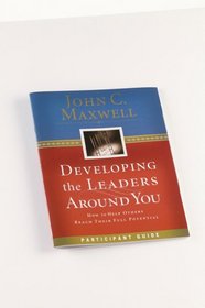 Developing The Leaders Around You: Participant Guide