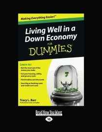 Living Well in a Down Economy for Dummies (EasyRead Large Edition)