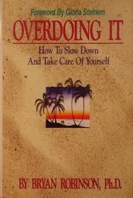 Overdoing It: How to Slow Down and Take Care of Yourself