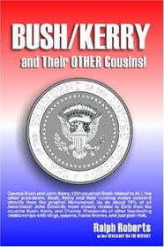 Bush/Kerry and Their OTHER Cousins! : George and John, and the many surprising people, good and bad, these two cousins are also related to