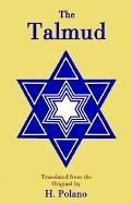 The Talmud: Selections from the Contents of That Ancient Book, It's Commentaries, Teachings, Poetry and Legendsalso Brief Sketches of the Men Who Made and comment