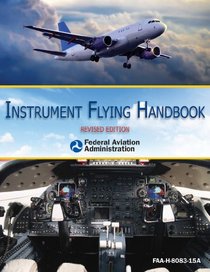 Instrument Flying Handbook: Revised Edition