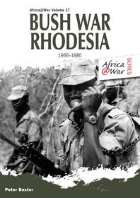 Bush War Rhodesia 1966-1980 (Africa@War Series)