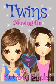 Books for Girls - TWINS : Book 6: Moving On - Girls Books 9-12