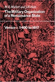 The Military Organisation of a Renaissance State: Venice c. 1400 to 1617 (Cambridge Studies in Early Modern History)