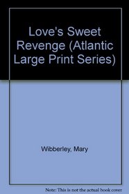 Love's Sweet Revenge (Atlantic Large Print Series)