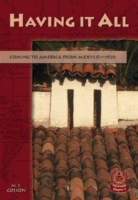 Having It All: Coming to America from Mexico1920 (Cover-to-Cover Chapter 2 Books: Coming to America)