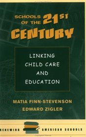 Schools Of The 21st Century: Linking Child Care And Education (Renewing American Schools)