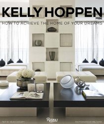 Kelly Hoppen: How to Achieve the Home of Your Dreams
