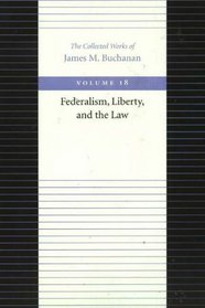 Federalism, Liberty, and the Law (Collected Works of James M Buchanan)