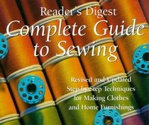 Complete Guide to Sewing : Step-By-Step Techniques for Making Clothes and Home Furnishings