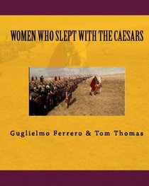 Women Who Slept With The Caesars (Volume 1)