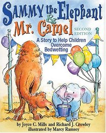 Sammy The Elephant & Mr Camel: A Story To Help Children Overcome Bedwetting