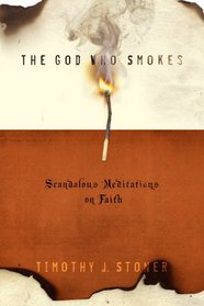 The God Who Smokes: Scandalous Meditation on Faith