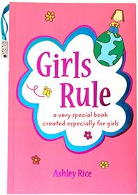 Girls Rule: a very special book created especially for girls