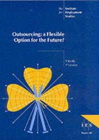 Outsourcing: A Flexible Option for the Future? (IES Reports)