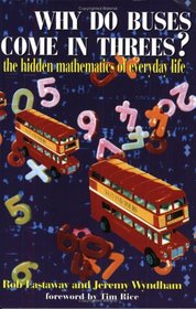 Why Do Buses Come in Threes?: The Hidden Maths of Everyday Life