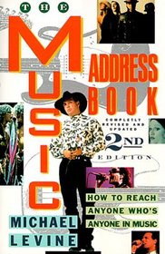 The Music Address Book: How to Reach Anyone Who's Anyone in Music