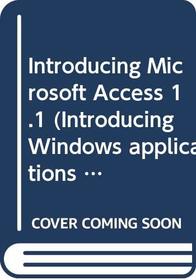 Introducing Microsoft Access 1.1 (Introducing Windows applications series)