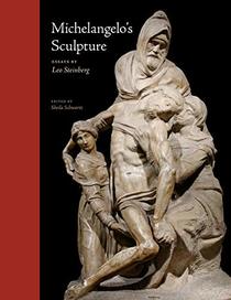 Michelangelo's Sculpture: Selected Essays (Essays by Leo Steinberg)