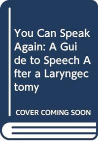 You Can Speak Again: A Guide to Speech After a Laryngectomy
