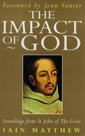 The Impact of God: Soundings of St. John of the Cross (Hodder Christian Paperbacks)