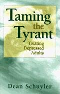 Taming the Tyrant: Treating Depressed Adults (Norton Professional Books)