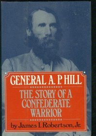 General A.P. Hill: The Story of a Confederate Warrior