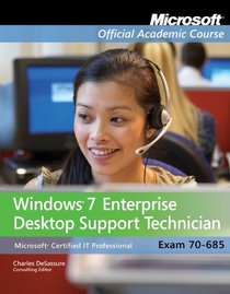 70-685: Windows 7 Enterprise Desktop Support Technician with Lab Manual (Microsoft Official Academic Course Series)