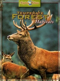 Temperate Forest Habitats (Exploring Habitats)