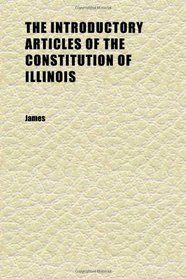 The Introductory Articles of the Constitution of Illinois