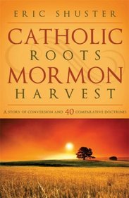 Catholic roots, Mormon Harvest