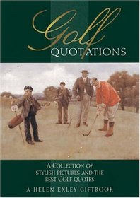 Golf Quotations: A Collection of Stylish Pictures and the Best Golf Quotes