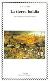 La tierra baldia / The Waste Land (Letras Universales / Universal Writings)