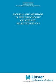 Models and Methods in the Philosophy of Science: Selected Essays (Synthese Library)
