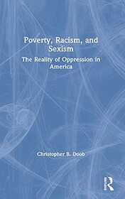 Poverty, Racism, and Sexism: The Reality of Oppression in America