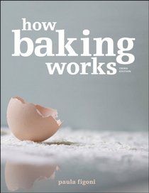 How Baking Works: Exploring the Fundamentals of Baking Science