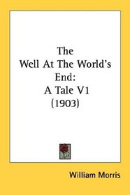 The Well At The World's End: A Tale V1 (1903)