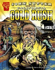 John Sutter And The California Gold Rush (Turtleback School & Library Binding Edition) (Graphic History)