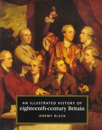 An Illustrated History of Eighteenth Century Britain, 1688-1793