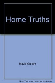 Home Truths : Selected Canadian Stories