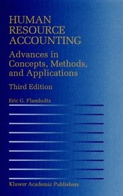 Human Resource Accounting : Advances in Concepts, Methods and Applications
