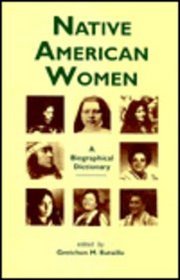 Native American Women : A Biographical Dictionary (Biographical Dictionaries of Minority Women)