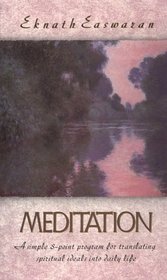 Meditation: A Simple Eight-Point Program for Translating Spiritual Ideals into Daily Life