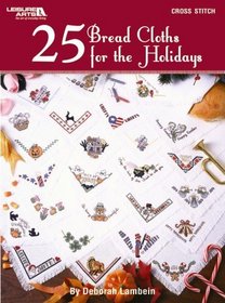 25 Bread Cloths for the Holidays (Leisure Arts #4848)