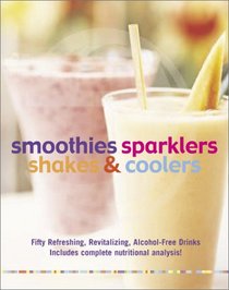 Smoothies, Sparklers, Shakes and Coolers: Fifty Refreshing, Revitalizing Alcohol-Free Drinks (Card Pack)