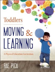 Toddlers Moving and Learning: A Physical Education Curriculum